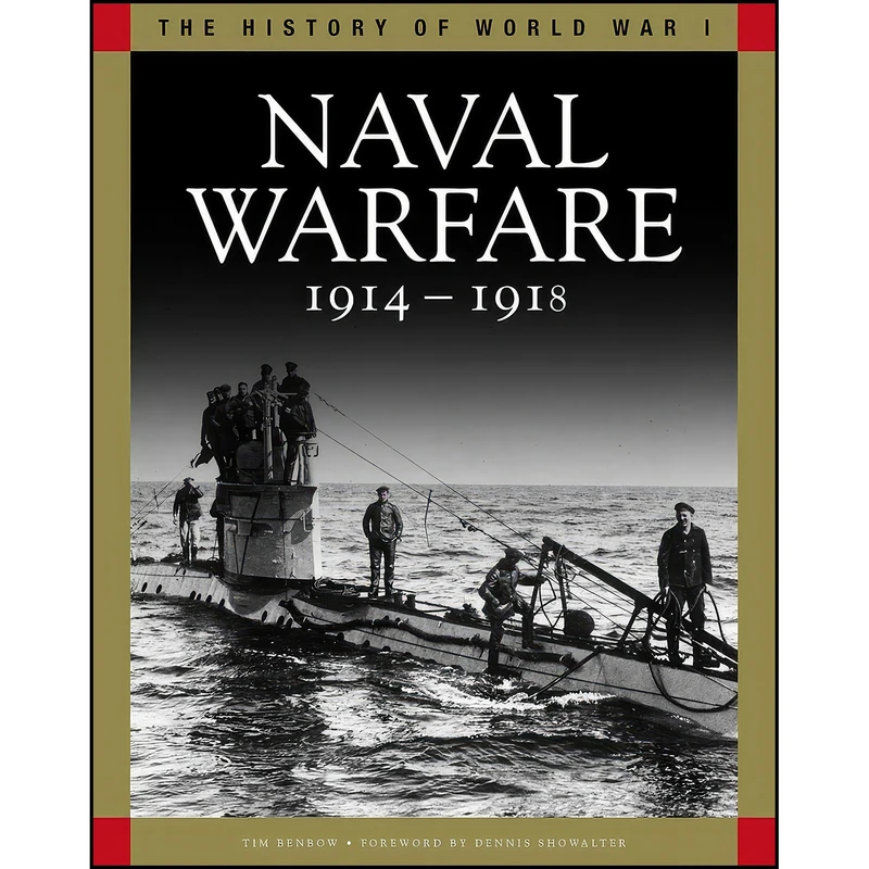 کتاب Naval Warfare 1914-1918  اثر Tim Benbow and Dennis Showalter انتشارات Amber Books