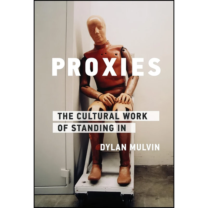 کتاب Proxies اثر Dylan Mulvin انتشارات The MIT Press