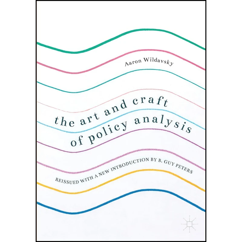 کتاب The Art and Craft of Policy Analysis اثر Aaron Wildavsky and B. Guy Peters انتشارات Palgrave Macmillan