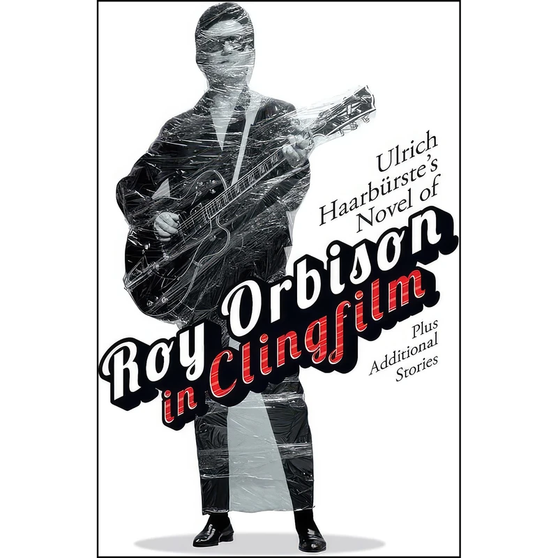 کتاب Ulrich Haarburstes Novel of Roy Orbison in Clingfilm اثر Ulrich Haarburste انتشارات Dover Publications