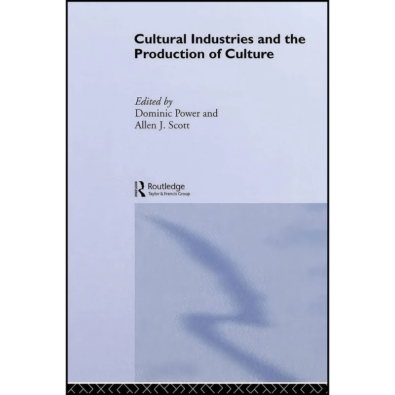 کتاب Cultural Industries and the Production of Culture اثر Dominic Power and Allen J. Scott انتشارات بله