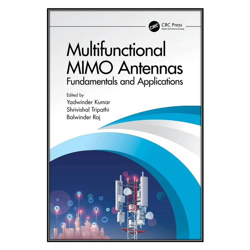 کتاب Multifunctional MIMO Antennas اثر جمعي از نويسندگان انتشارات مؤلفين طلايي