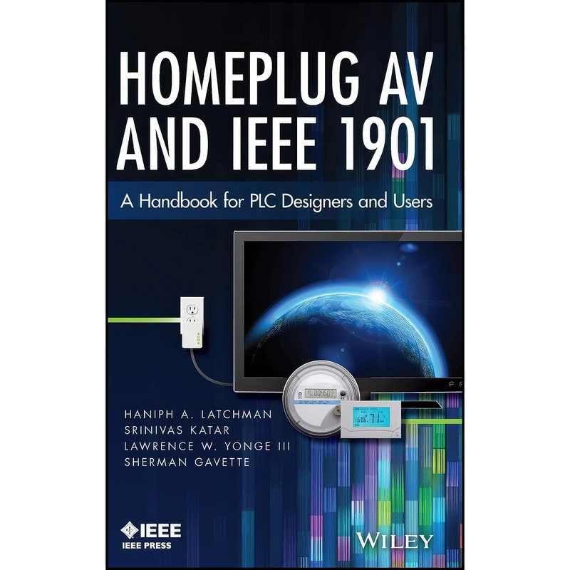 کتاب Homeplug AV and IEEE 1901 اثر جمعي از نويسندگان انتشارات Wiley-IEEE Press