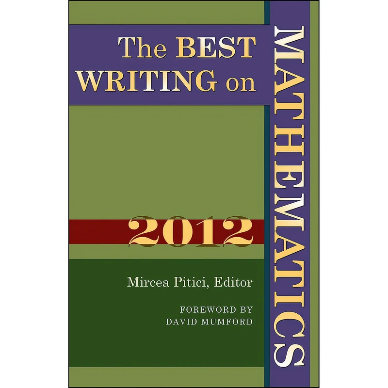 کتاب The Best Writing on Mathematics 2012  اثر Mircea Pitici and David Mumford انتشارات Princeton University Press