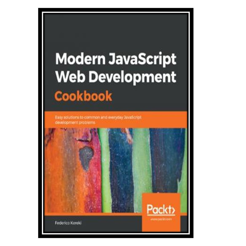 قیمت و خرید کتاب Modern JavaScript Web Development Cookbook: Easy ...