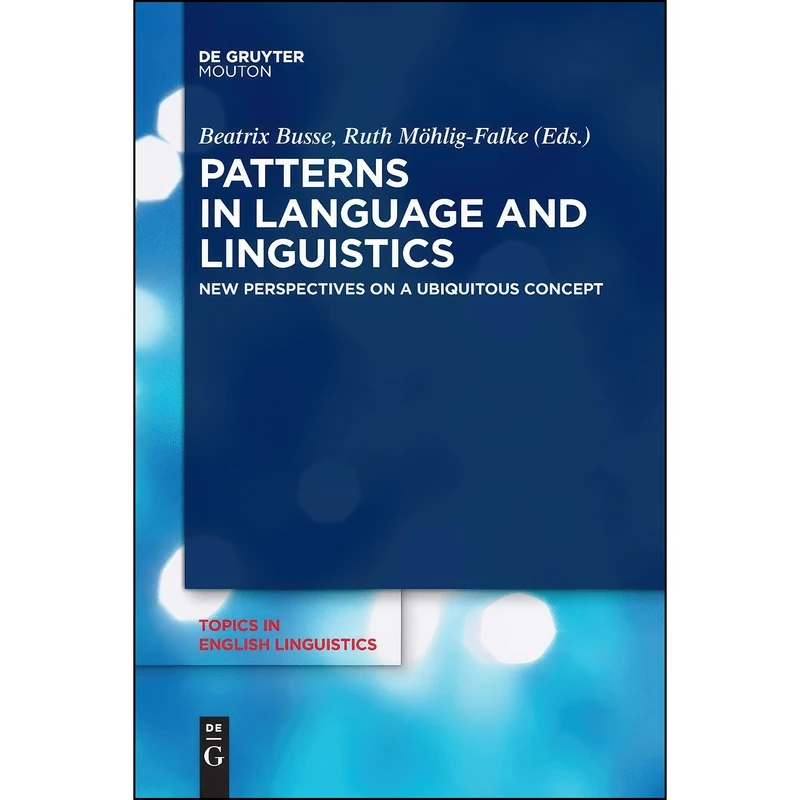 کتاب Patterns in Language and Linguistics اثر Busse and Beatrix and Moehlig-Falke انتشارات De Gruyter Mouton