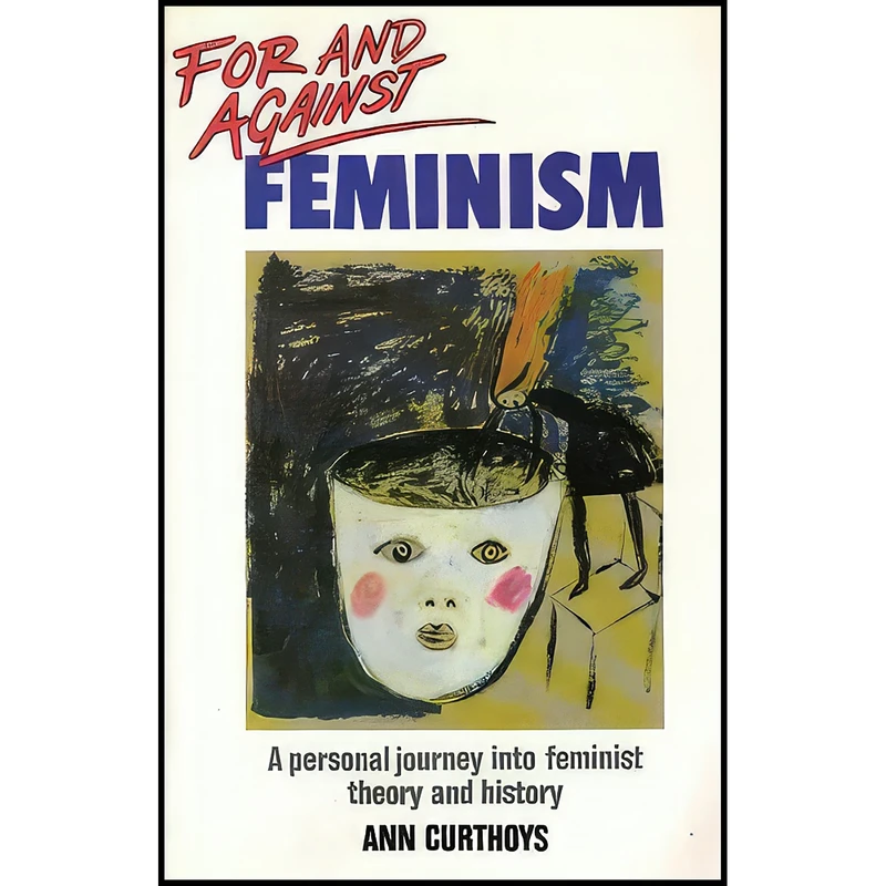 کتاب For and Against Feminism اثر Ann Curthoys انتشارات Unwin Hyman