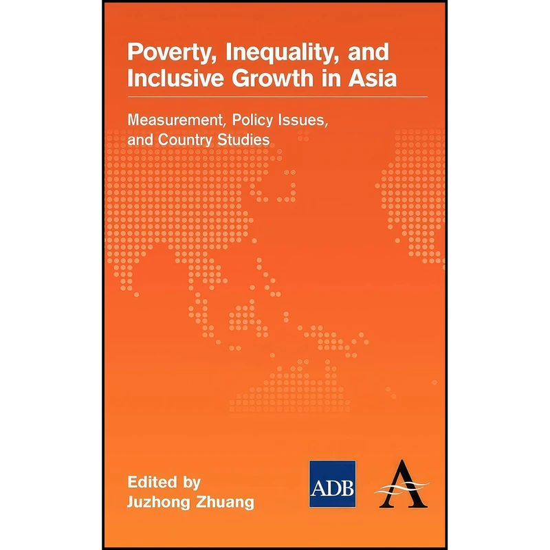 کتاب Poverty, Inequality, and Inclusive Growth in Asia اثر Juzhong Zhuang انتشارات Anthem Press