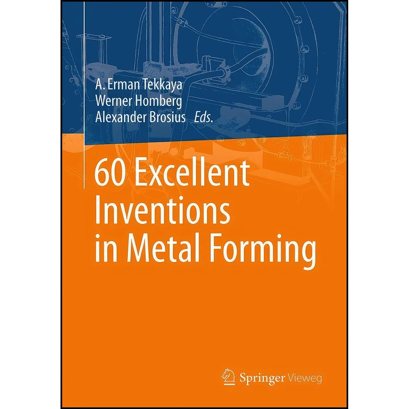 کتاب 60 Excellent Inventions in Metal Forming اثر جمعي از نويسندگان انتشارات Springer Vieweg