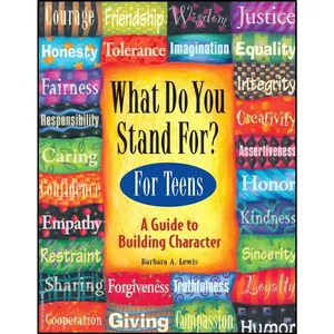 کتاب What Do You Stand For? For Teens اثر Barbara A. Lewis انتشارات Free Spirit Publishing