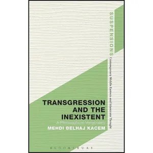 کتاب Transgression and the Inexistent اثر Mehdi Belhaj Kacem and P. Burcu Yalim انتشارات Bloomsbury Academic