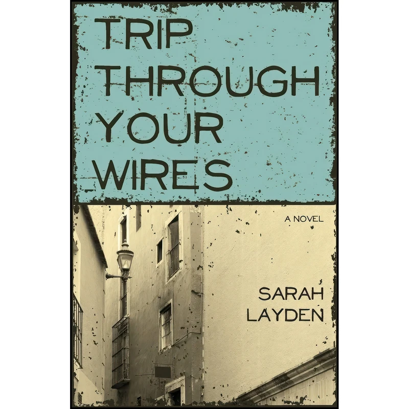 کتاب Trip Through Your Wires اثر Sarah Layden انتشارات Engine Books
