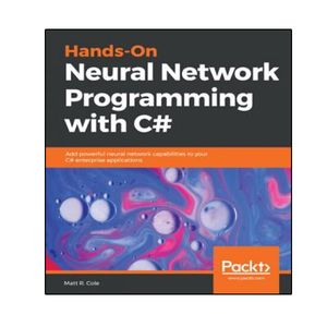 کتاب Hands-On Neural Network Programming with C#: Add powerful neural network capabilities to your C# enterprise applications اثر Matt R. Cole انتشارات نبض دانش