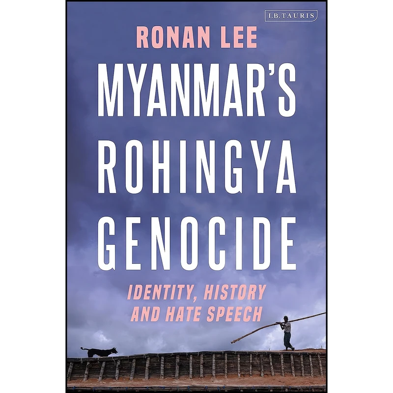 کتاب Myanmar’s Rohingya Genocide اثر Ronan Lee انتشارات I.B. Tauris