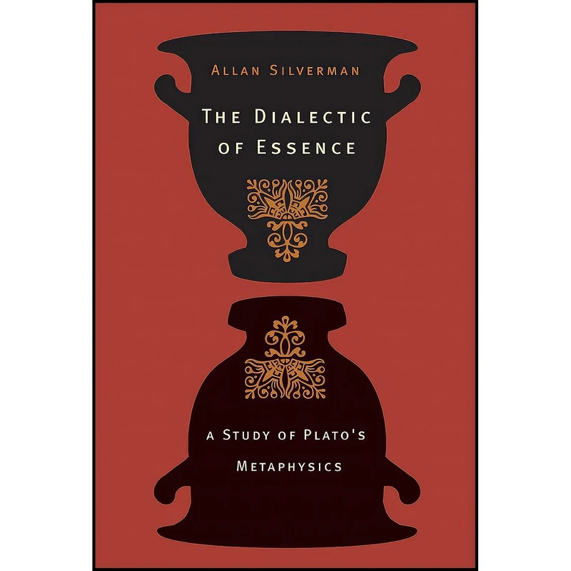 کتاب The Dialectic of Essence اثر Allan Jay Silverman انتشارات Princeton University Press