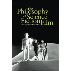 کتاب The Philosophy of Science Fiction Film  اثر Steven Sanders انتشارات تازه ها
