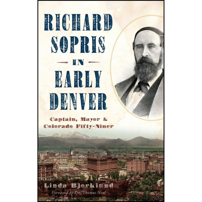 کتاب Richard Sopris in Early Denver اثر Linda Bjorklund انتشارات History Press Library Editions
