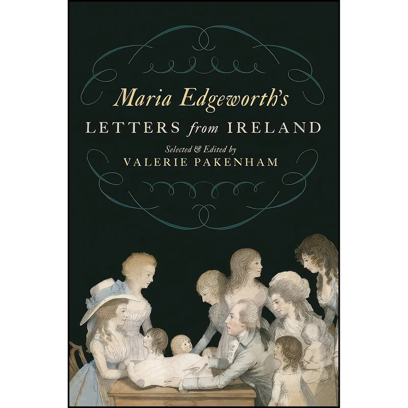 کتاب Maria Edgeworths Letters From Ireland اثر جمعي از نويسندگان انتشارات The Lilliput Press