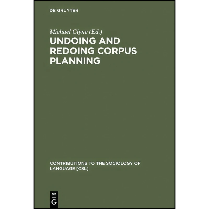کتاب Undoing and Redoing Corpus Planning  اثر Michael G. Clyne انتشارات De Gruyter