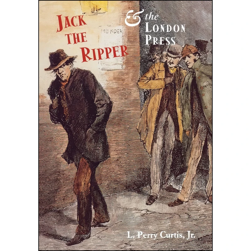 کتاب Jack the Ripper and the London Press اثر جمعي از نويسندگان انتشارات Yale University Press