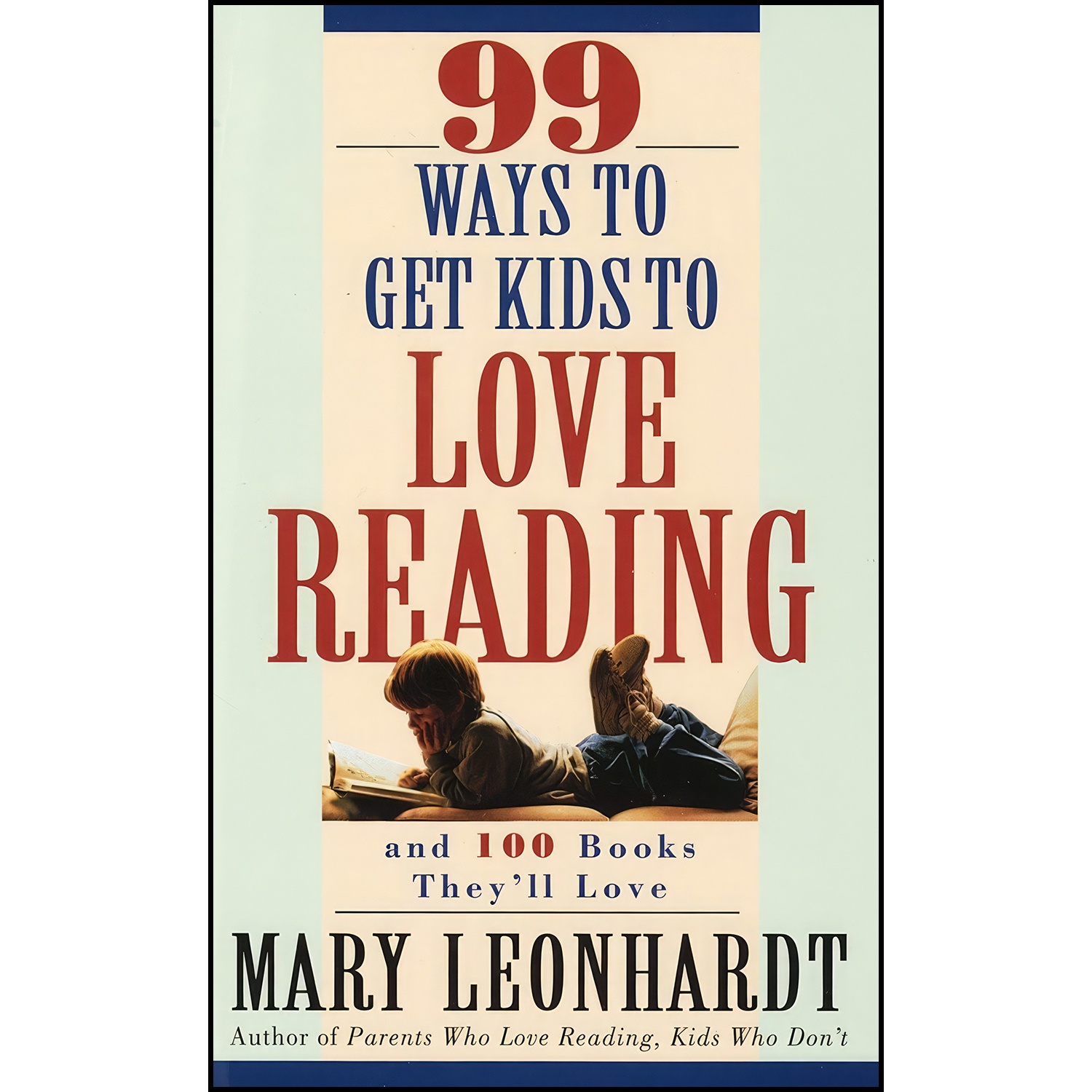 کتاب 99 Ways to Get Kids to Love Reading اثر Mary Leonhardt انتشارات Crown