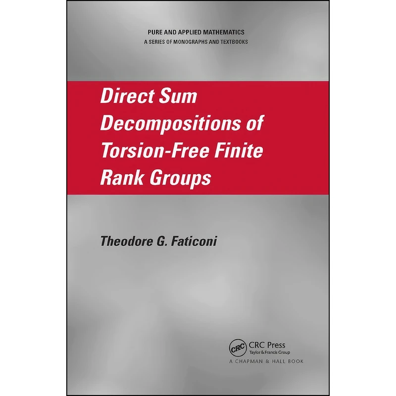 کتاب Direct Sum Decompositions of Torsion-Free Finite Rank Groups  اثر Theodore G. Faticoni انتشارات تازه ها