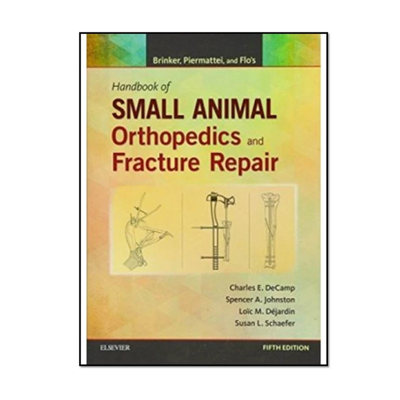 کتاب Brinker, Piermattei and Flo’s Handbook of Small Animal Orthopedics and Fracture Repair ۵th Edition اثر Charles E. DeCamp DVM انتشارات مؤلفین طلایی 
