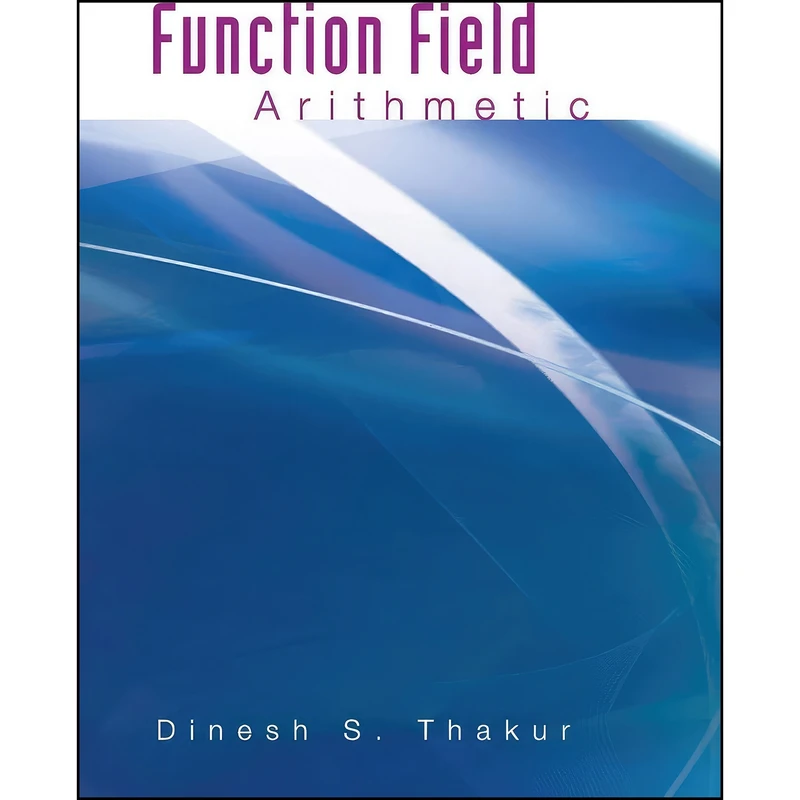کتاب Function field arithmetic اثر Dinesh S. Thakur انتشارات Wspc