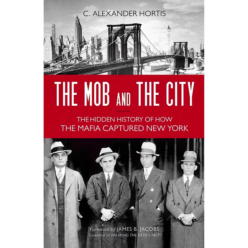 کتاب The Mob and the City اثر C. Alexander Hortis and James B. Jacobs انتشارات Prometheus