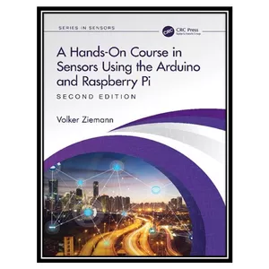 کتاب A Hands-On Course in Sensors Using the Arduino and Raspberry Pi اثر Volker Ziemann انتشارات مؤلفین طلایی