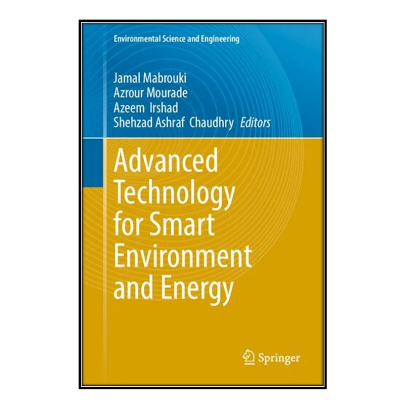 کتاب Advanced Technology for Smart Environment and Energy اثر جمعي از نويسندگان انتشارات مؤلفين طلايي