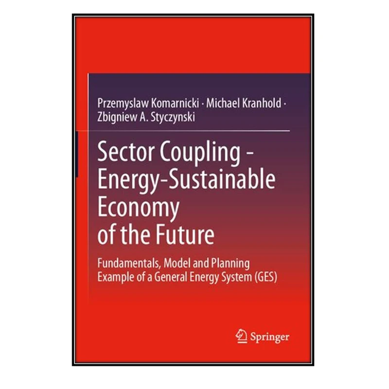  کتاب Sector Coupling - Energy-Sustainable Economy of the Future اثر  جمعي از نويسندگان انتشارات مؤلفين طلايي