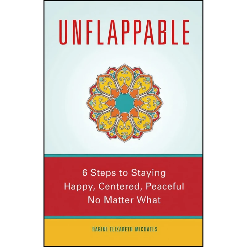 کتاب Unflappable اثر Ragini Elizabeth Michaels انتشارات Red Wheel Books