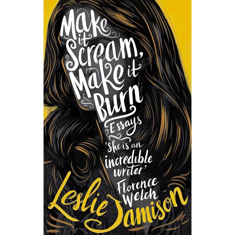 کتاب Make It Scream, Make It Burn اثر Leslie Jamison انتشارات Granta Books