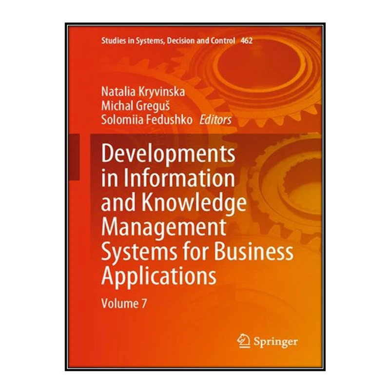   کتاب Developments in Information and Knowledge Management Systems for Business Applications اثر جمعی از نویسندگان انتشارات مؤلفين طلايي