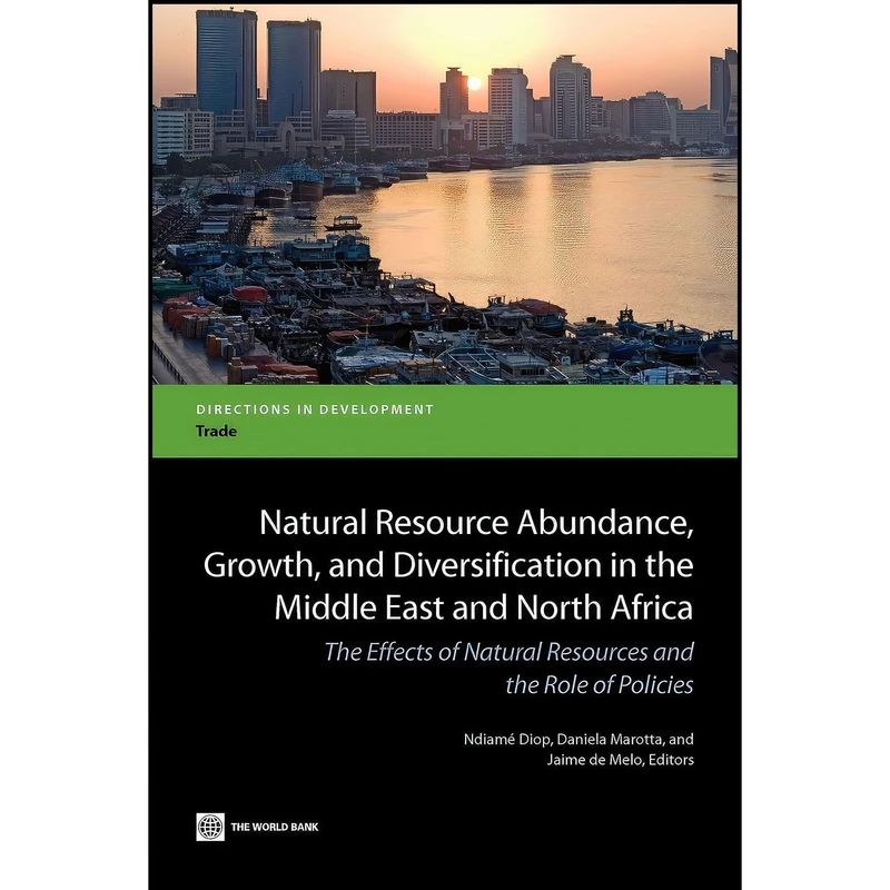 کتاب Natural Resource Abundance  Growth  and Diversification in the Middle East and North Africa اثر جمعي از نويسندگان انتشارات World Bank Publications