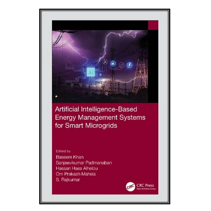  کتاب Artificial Intelligence-Based Energy Management Systems for Smart Microgrids اثر  جمعي از نويسندگان انتشارات مؤلفين طلايي