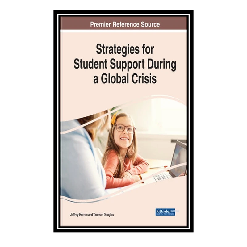 کتاب Strategies for Student Support During a Global Crisis اثر Jeffrey D. Herron and Taurean Douglas انتشارات مؤلفین طلایی