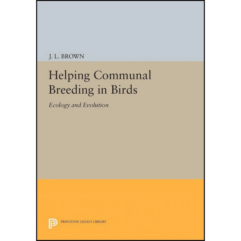 کتاب Helping Communal Breeding in Birds اثر J. L. Brown انتشارات Princeton University Press