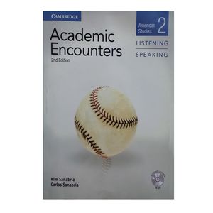 کتاب Academic Encounters 2nd 2 Listening and Speaking اثر kim sanabria & carlos sanabria انتشارات دانشگاه کمبریج