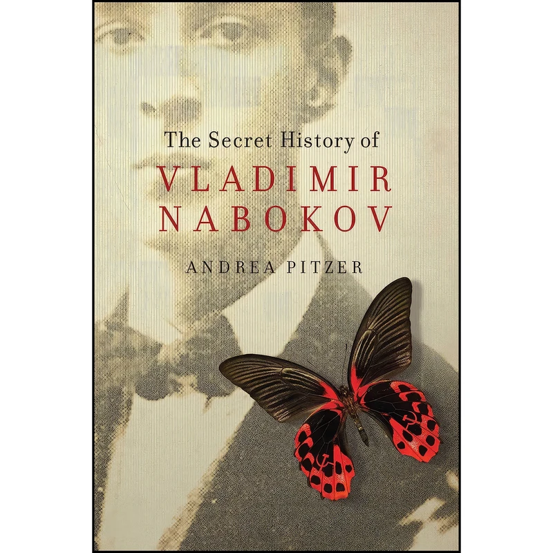 کتاب The Secret History of Vladimir Nabokov اثر Andrea Pitzer انتشارات Pegasus Books