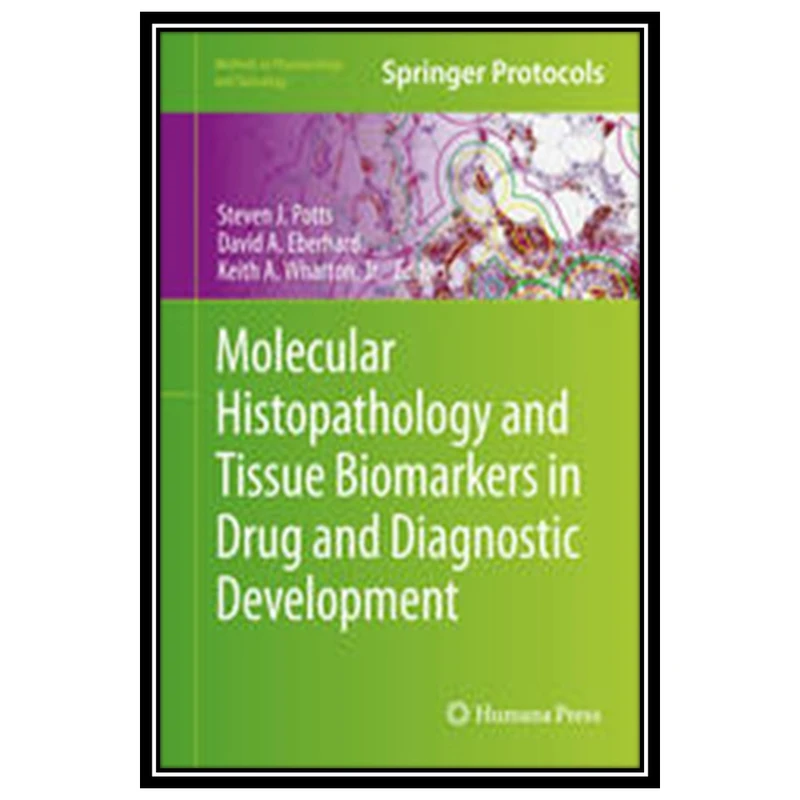 کتاب Molecular Histopathology and Tissue Biomarkers in Drug and Diagnostic Development اثر جمعی از نویسندگان انتشارات مؤلفین طلایی