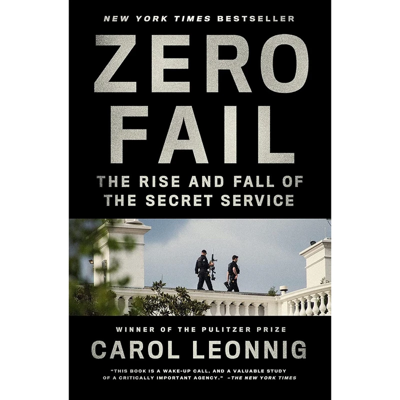 کتاب Zero Fail: The Rise and Fall of the Secret Service اثر Carol Leonnig انتشارات Random House Trade Paperbacks