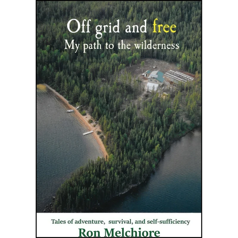 کتاب Off Grid and Free اثر Ron Melchiore انتشارات Moon Willow Press
