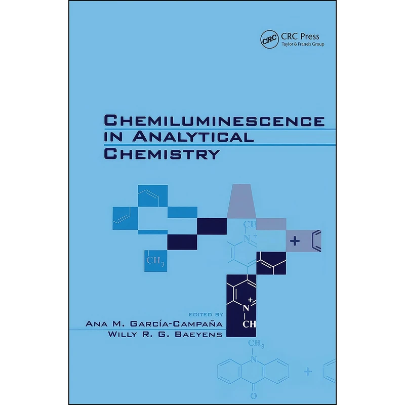 کتاب Chemiluminescence in Analytical Chemistry اثر Ana M. Garcia-Campana انتشارات CRC Press