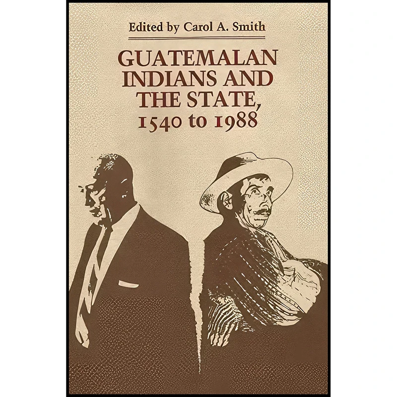 کتاب Guatemalan Indians and the State اثر Carol A. Smith انتشارات University of Texas Press