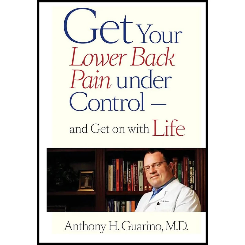 کتاب Get Your Lower Back Pain under Control―and Get on with Life اثر Anthony H. Guarino انتشارات Johns Hopkins University Press