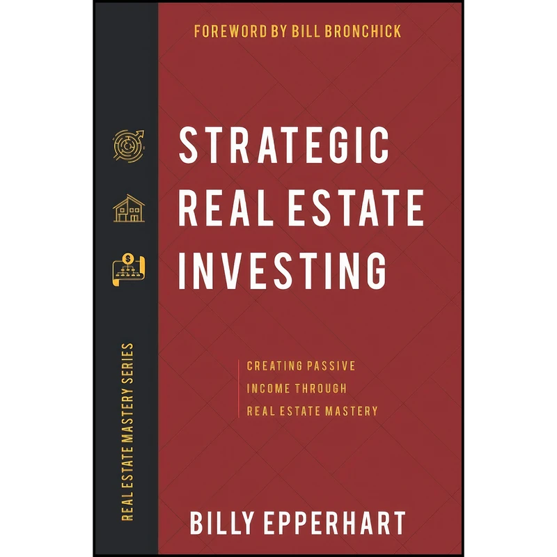 کتاب Strategic Real Estate Investing اثر Billy Epperhart and Bill Bronchick انتشارات بله