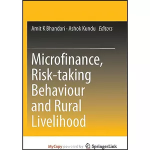 کتاب Microfinance, Risk-taking Behaviour and Rural Livelihood اثر Amit K. Bhandari and Ashok Kundu انتشارات Springer