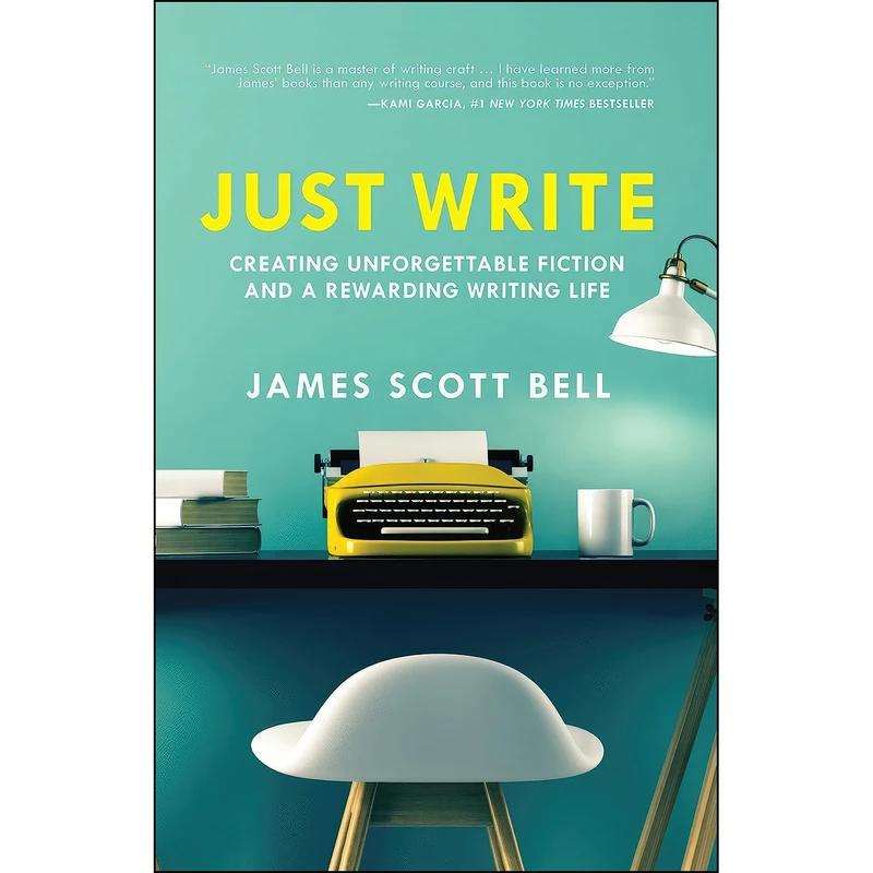 کتاب Just Write اثر James Scott Bell انتشارات Writers Digest Books